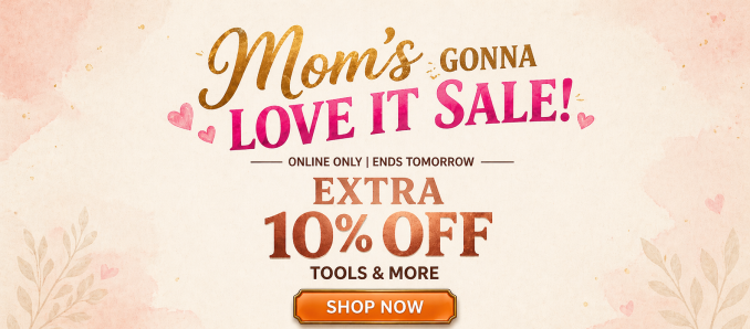 Mom's Gonna Love It Sale - Extra 10% off tools & more
